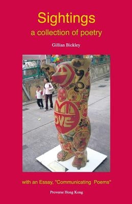 Sightings: a collection of poetry with an Essay, 'Communicating Poems' by Bickley, Gillian