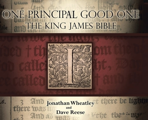 One Principal Good One: The King James Bible by Wheatley, Jonathan