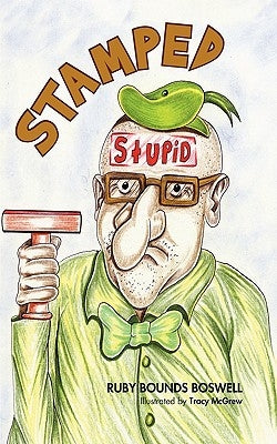 Stamped Stupid by Ruby Bounds Boswell, Bounds Boswell