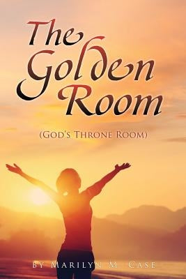 The Golden Room by Case, Marilyn M.