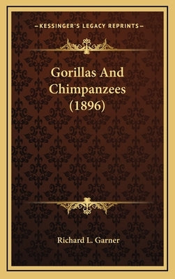 Gorillas And Chimpanzees (1896) by Garner, Richard L.