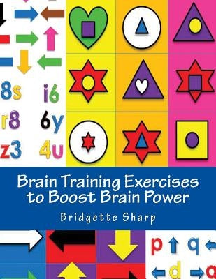 Brain Training Exercises to Boost Brain Power: for Improved Memory, Focus and Cognitive Function by O'Neill, Bridgette
