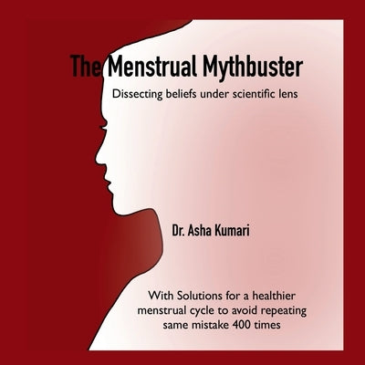 The Menstrual Mythbuster: Dissecting beliefs under scientific lens by Dr Asha Kumari
