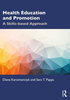 Health Education and Promotion: A Skills-based Approach by Karczmarczyk, Diana