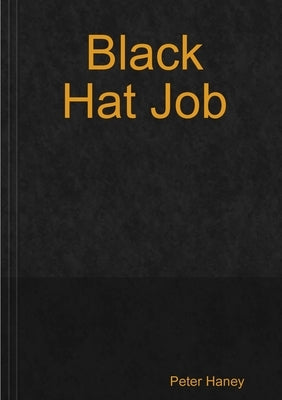 Black Hat Job by Haney, Peter