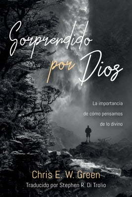 Sorprendido por Dios by Green, Chris E. W.