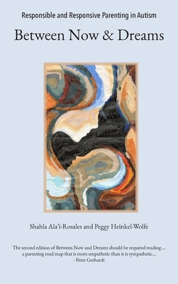 Responsible and Responsive Parenting in Autism: Between Now and Dreams by Ala'i-Rosales, Shahla