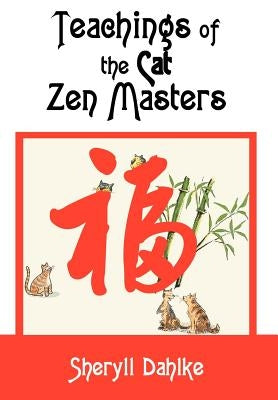 Teachings of the Cat Zen Masters by Dahlke, Sheryll