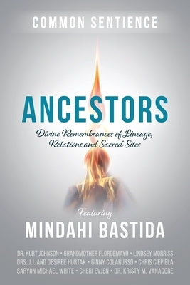 Ancestors: Divine Remembrances of Lineage, Relations and Sacred Sites by Bastida, Mindahi