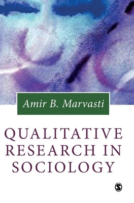 Qualitative Research in Sociology by Marvasti, Amir B.
