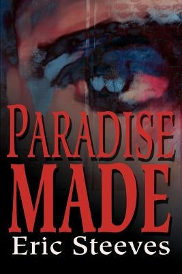 Paradise Made by Steeves, Eric