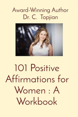 101 Positive Affirmations for Women by Topjian