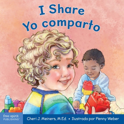 I Share/Yo Comparto: A Book about Being Kind and Generous/Un Libro Sobre Ser Amable Y Generoso by Meiners, Cheri J.