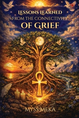 Lessons Learned: From Connectivity of Grief by Meka, Myss