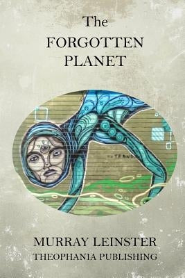 The Forgotten Planet by Leinster, Murray