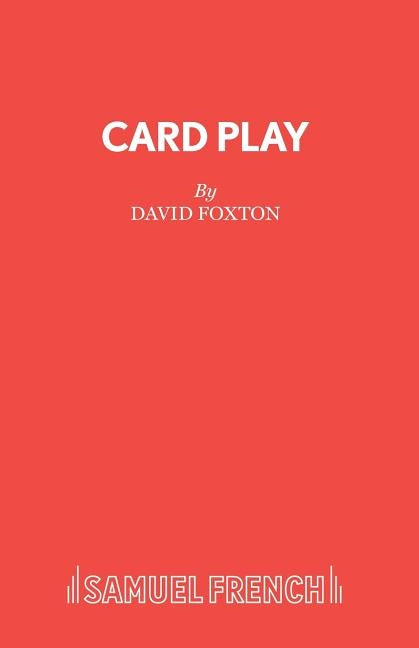 Card Play: A Play for Young People by Foxton, David