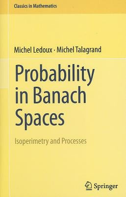Probability in Banach Spaces: Isoperimetry and Processes by LeDoux, Michel
