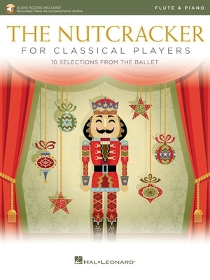 The Nutcracker for Classical Flute Players: 10 Selections from the Ballet with Online Piano Accompaniments by Tchaikovsky, Pyotr Il'yich