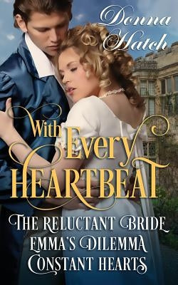 With Every Heartbeat Collection: 3 Regency Short Stories by Hatch, Donna