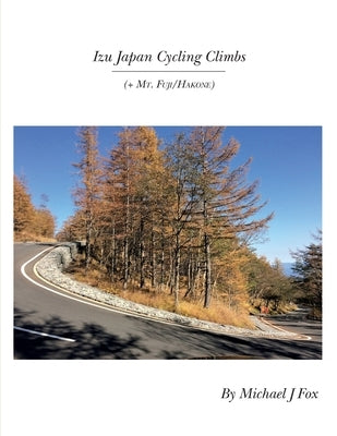 Izu Japan Cycling Climbs: + Mt. Fuji/Hakone by Fox, Michael J.