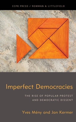 Imperfect Democracies: The Rise of Popular Protest and Democratic Dissent by M?ny, Yves