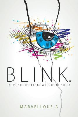 Blink.: Look into the Eye of a Truthful Story by A, Marvellous