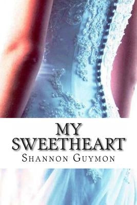 My Sweetheart: Book 3 in The Love and Dessert Trilogy by Guymon, Shannon