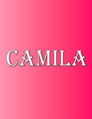 Camila: 100 Pages 8.5" X 11" Personalized Name on Notebook College Ruled Line Paper by Rwg