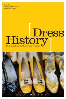 Dress History: New Directions in Theory and Practice by Nicklas, Charlotte