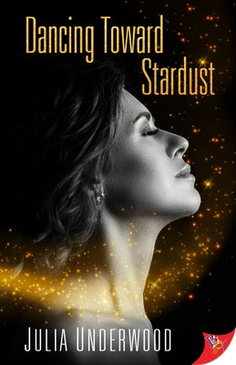 Dancing Toward Stardust by Underwood, Julia