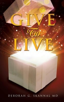 Give To Live by Skannal, Deborah G.