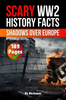 Scary WW2 History Facts: Shadows Over Europe by Skriuwer Com