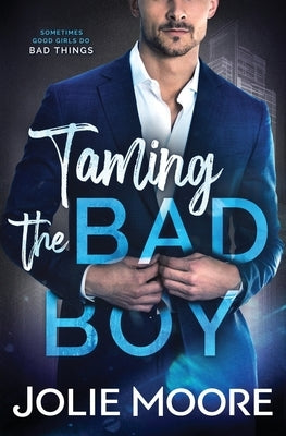 Taming the Bad Boy by Moore, Jolie
