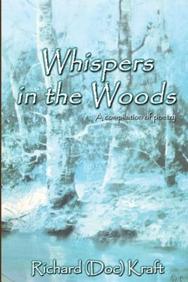 Whispers in the Woods by Kraft, Richard 'Doc'