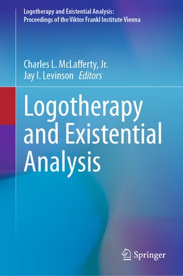 Logotherapy and Existential Analysis by McLafferty Jr, Charles L.