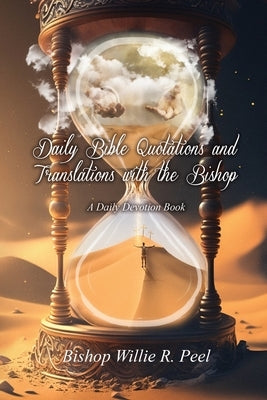 Daily Bible Quotations and Translations with the Bishop: A Daily Devotion Book by Peel, Bishop Willie R.