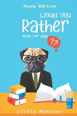 Would you rather?: For Kids Ages 6-12 - Fun, Silly, Challenging and Hilarious Situations for Kids, Teens and Adults- Funny edition Best g by Would You Rather Books, Perfect