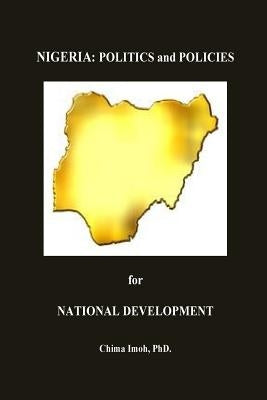 Nigeria: Politics and Policies for National Development by Imoh, Chima
