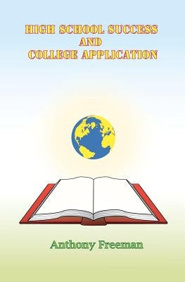 High School Success and College Application by Freeman, Anthony