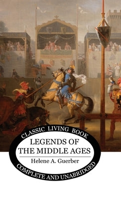 Legends of the Middle Ages by Guerber, Helene a.