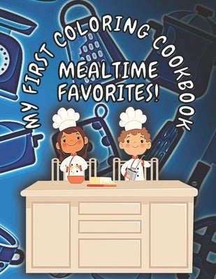 My First Coloring Cookbook: A Children's Cookbook That Doubles As A Coloring Book by Books, Mexmz
