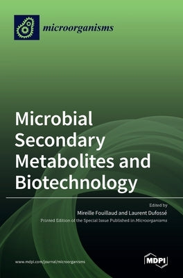 Microbial Secondary Metabolites and Biotechnology by Fouillaud, Mireille