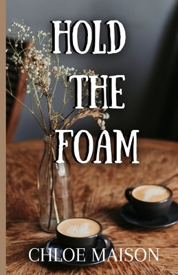 Hold the Foam by Maison, Chloe