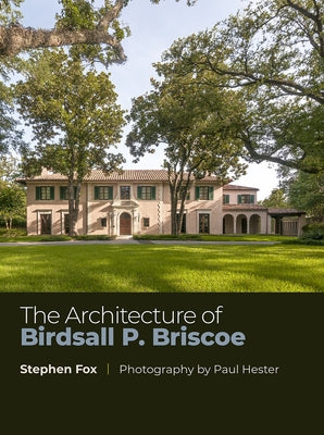 The Architecture of Birdsall P. Briscoe: Volume 24 by Fox, Stephen