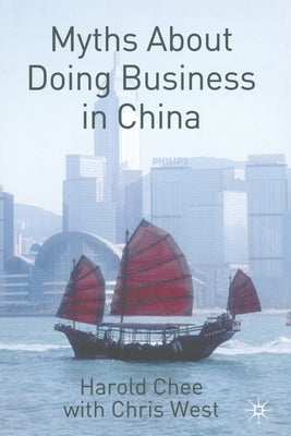 Myths about Doing Business in China by Chee, H.