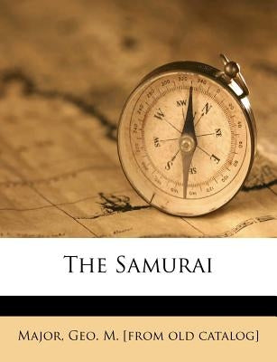 The Samurai by Major, Geo M.