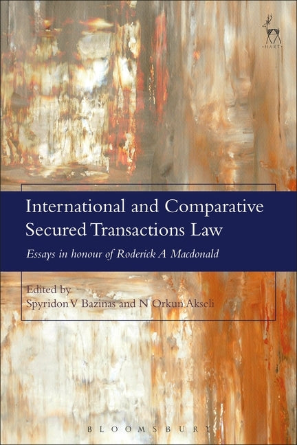 International and Comparative Secured Transactions Law: Essays in honour of Roderick A Macdonald by Bazinas, Spyridon V.