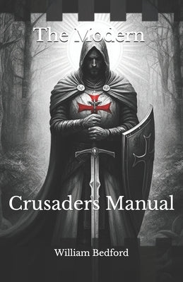 The Modern Crusaders Manual by Bedford, William