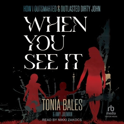 When You See It: How I Outsmarted & Outlasted Dirty John by Jauman, Amy