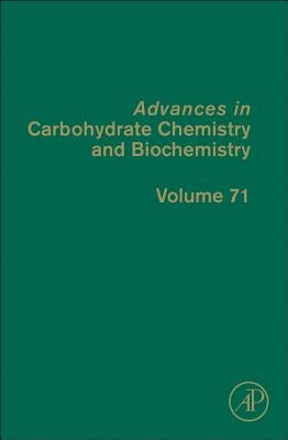 Advances in Carbohydrate Chemistry and Biochemistry: Volume 71 by Horton, Derek